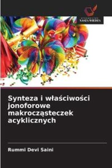 Synteza i wlaściwości jonoforowe makrocząsteczek acyklicznych