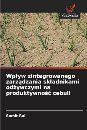 Wplyw zintegrowanego zarzadzania skladnikami odzywczymi na produktywnosc cebuli
