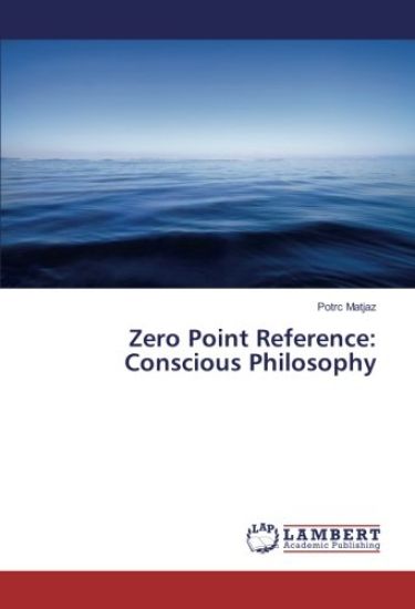 Zero Point Reference: Conscious Philosophy
