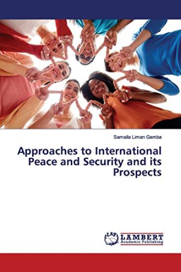Approaches to International Peace and Security and its Prospects