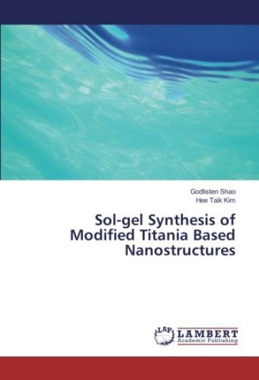 Sol-gel Synthesis of Modified Titania Based Nanostructures