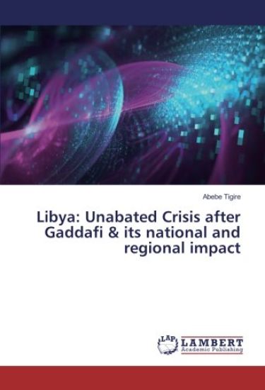Libya: Unabated Crisis after Gaddafi & its national and regional impact