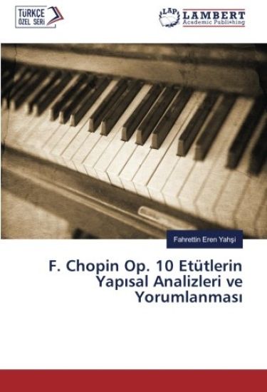 F. Chopin Op. 10 Etütlerin Yap¿sal Analizleri ve Yorumlanmas¿