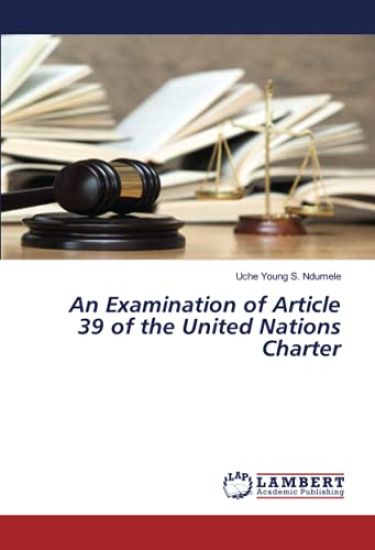An Examination of Article 39 of the United Nations Charter