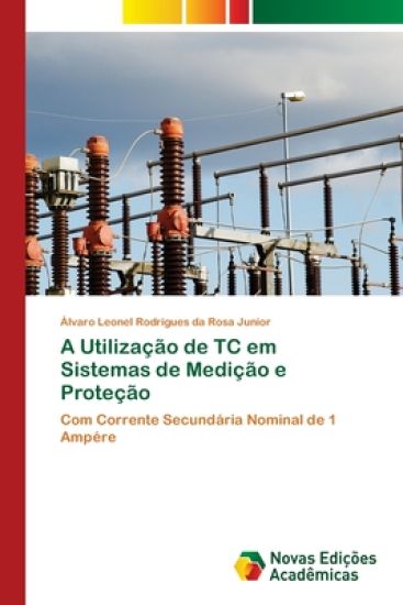 A Utilização de TC em Sistemas de Medição e Proteção