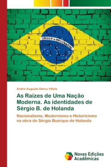As Raízes de Uma Nação Moderna. As identidades de Sérgio B. de Holanda