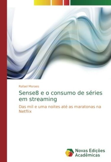 Sense8 e o consumo de séries em streaming