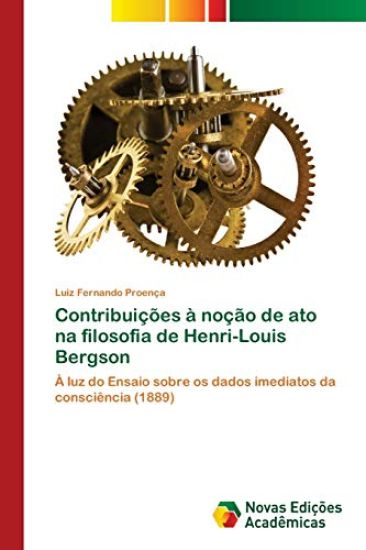 Contribuições à noção de ato na filosofia de Henri-Louis Bergson