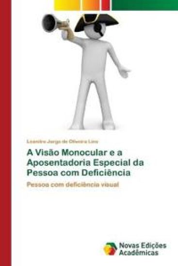 A Visão Monocular e a Aposentadoria Especial da Pessoa com Deficiência