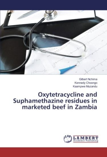 Oxytetracycline and Suphamethazine residues in marketed beef in Zambia