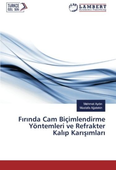 F¿r¿nda Cam Biçimlendirme Yöntemleri ve Refrakter Kal¿p Kar¿¿¿mlar¿