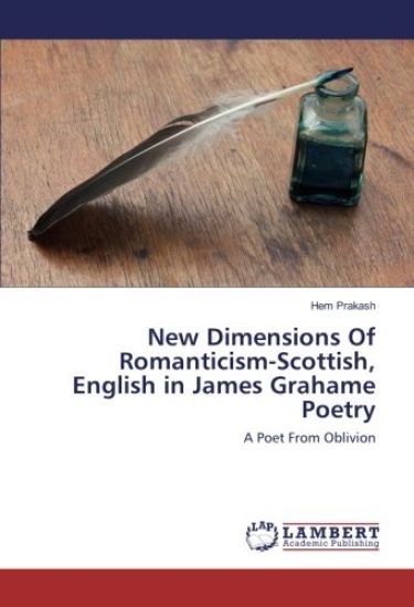 New Dimensions Of Romanticism-Scottish, English in James Grahame Poetry