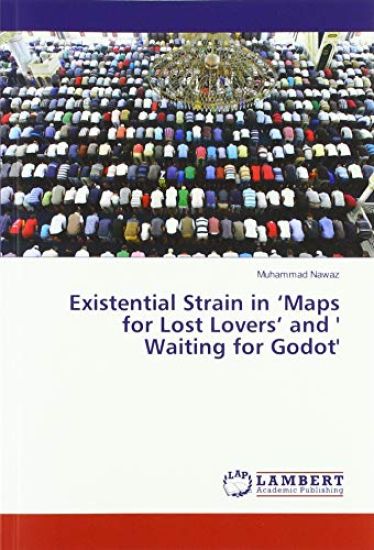 Existential Strain in ¿Maps for Lost Lovers¿ and ' Waiting for Godot'