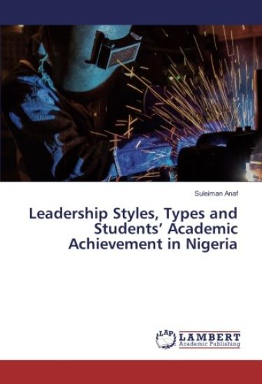 Leadership Styles, Types and Students¿ Academic Achievement in Nigeria