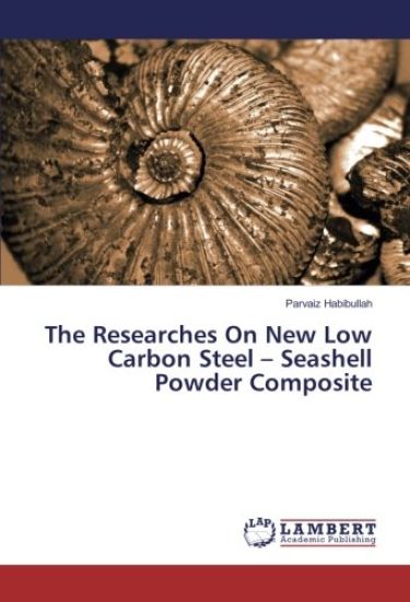 The Researches On New Low Carbon Steel ¿ Seashell Powder Composite