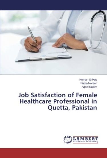 Job Satisfaction of Female Healthcare Professional in Quetta, Pakistan