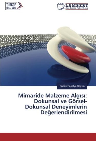 Mimaride Malzeme Alg¿s¿: Dokunsal ve Görsel-Dokunsal Deneyimlerin De¿erlendirilmesi