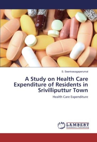 A Study on Health Care Expenditure of Residents in Srivilliputtur Town