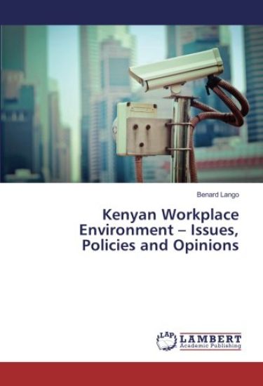 Kenyan Workplace Environment ¿ Issues, Policies and Opinions