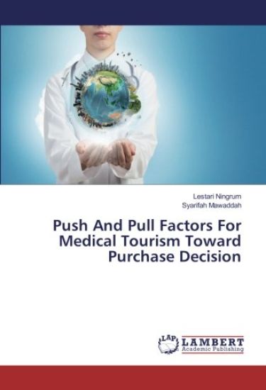 Push And Pull Factors For Medical Tourism Toward Purchase Decision