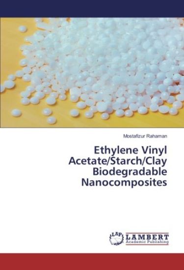 Ethylene Vinyl Acetate/Starch/Clay Biodegradable Nanocomposites
