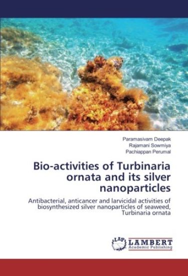 Bio-activities of Turbinaria ornata and its silver nanoparticles