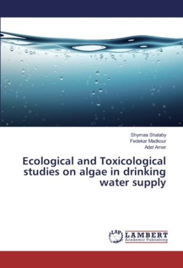 Ecological and Toxicological studies on algae in drinking water supply