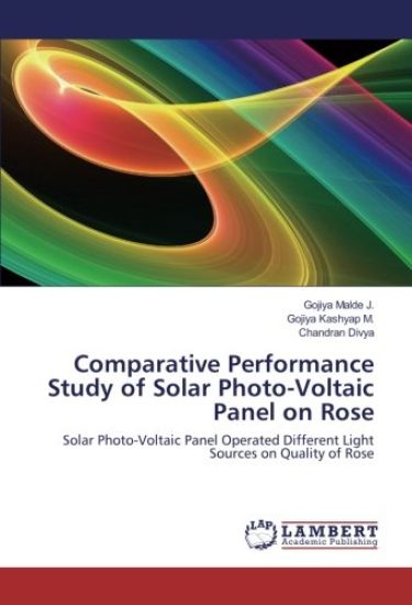 Comparative Performance Study of Solar Photo-Voltaic Panel on Rose