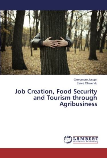 Job Creation, Food Security and Tourism through Agribusiness