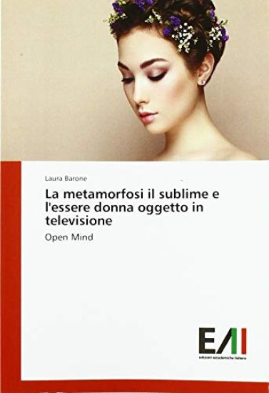 La metamorfosi il sublime e l'essere donna oggetto in televisione