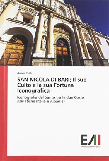 SAN NICOLA DI BARI; Il suo Culto e la sua Fortuna Iconografica