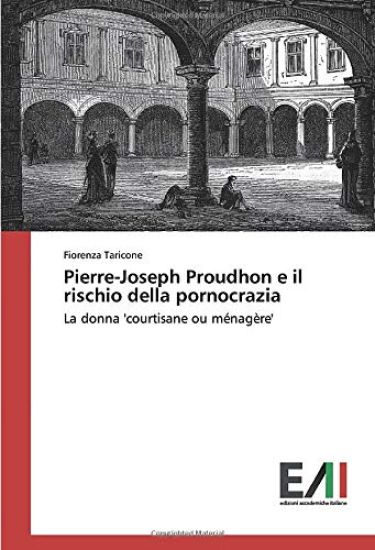Pierre-Joseph Proudhon e il rischio della pornocrazia