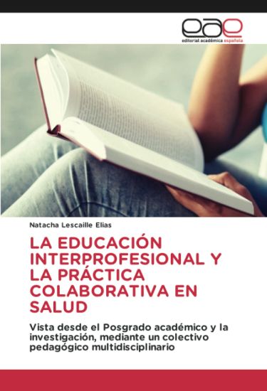 La Educación Interprofesional Y La Práctica Colaborativa En Salud