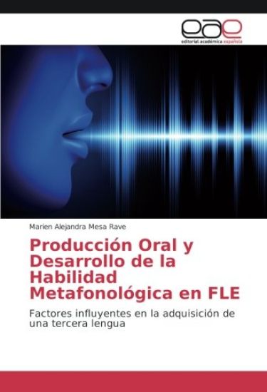 Producción Oral y Desarrollo de la Habilidad Metafonológica en FLE