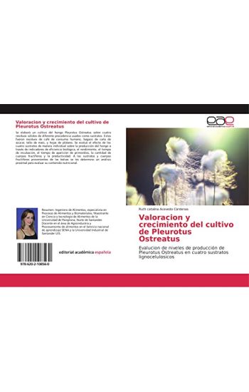 Valoracion y crecimiento del cultivo de Pleurotus Ostreatus