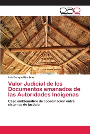 Valor Judicial de los Documentos emanados de las Autoridades Indígenas