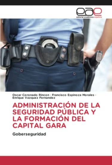 Administración de la Seguridad Pública Y La Formación del Capital Gara