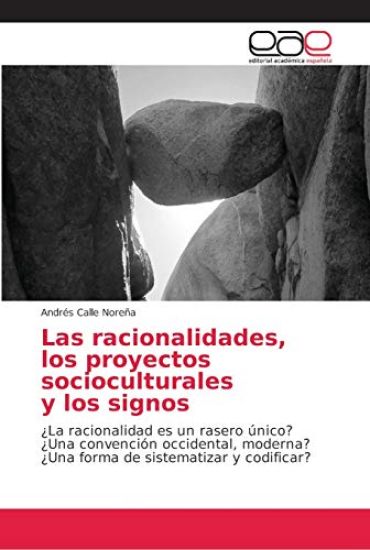 Las racionalidades, los proyectos socioculturales y los signos