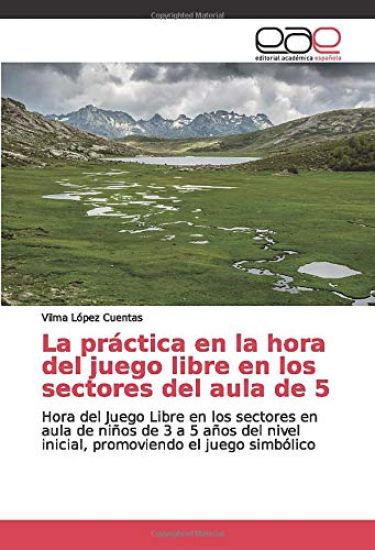 La práctica en la hora del juego libre en los sectores del aula de 5