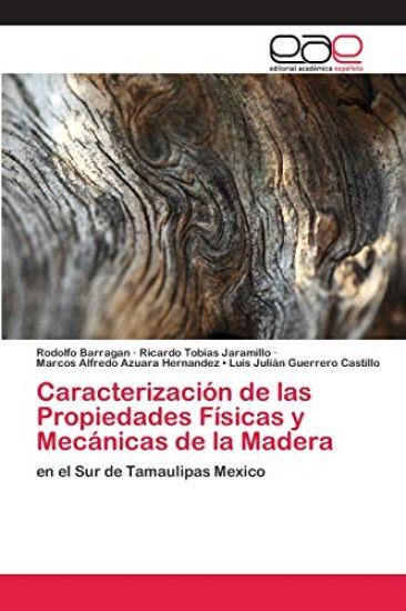 Caracterización de las Propiedades Físicas y Mecánicas de la Madera