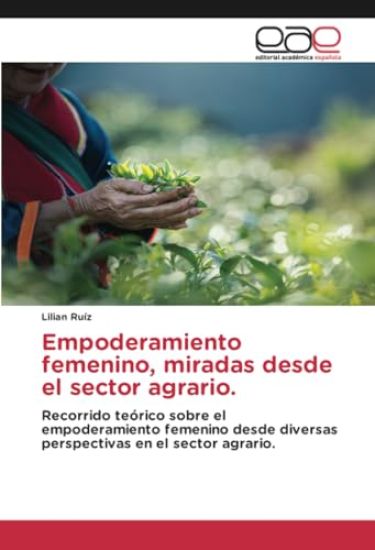 Empoderamiento femenino, miradas desde el sector agrario.