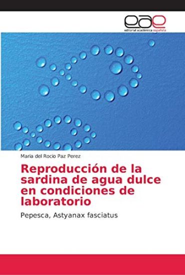 Reproducción de la sardina de agua dulce en condiciones de laboratorio