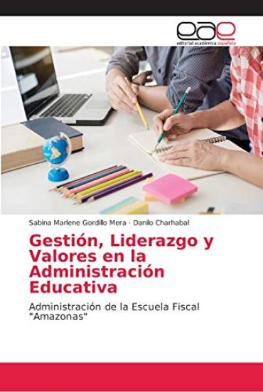Gestión, Liderazgo y Valores en la Administración Educativa
