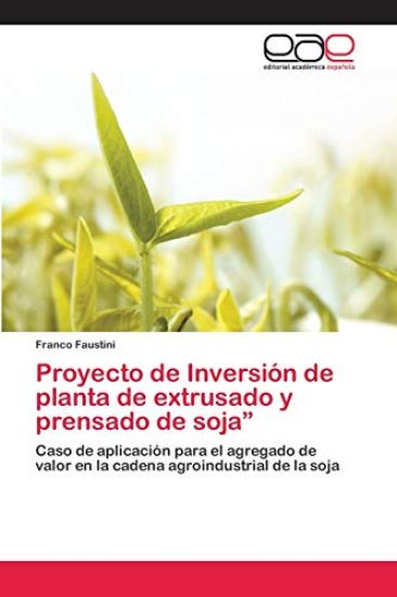 Proyecto de Inversión de planta de extrusado y prensado de soja"