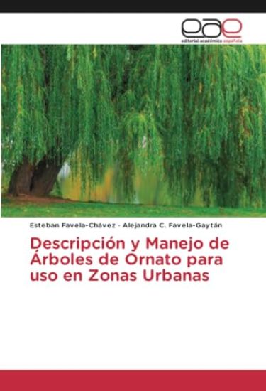 Descripción y Manejo de Árboles de Ornato para uso en Zonas Urbanas