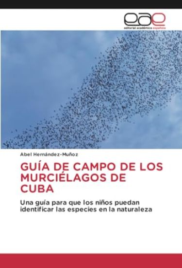GUÍA DE CAMPO DE LOS MURCIÉLAGOS DE CUBA