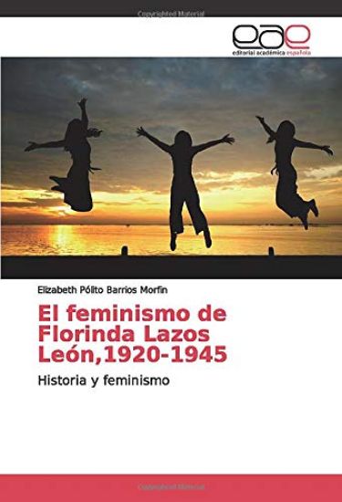 El feminismo de Florinda Lazos León,1920-1945