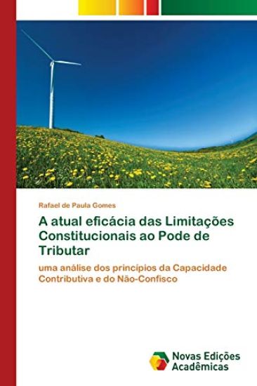 A atual eficácia das Limitações Constitucionais ao Pode de Tributar