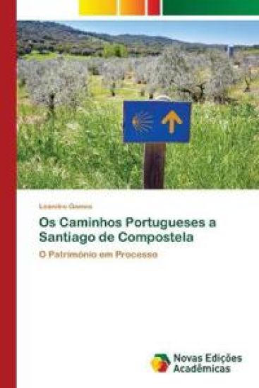 Os Caminhos Portugueses a Santiago de Compostela