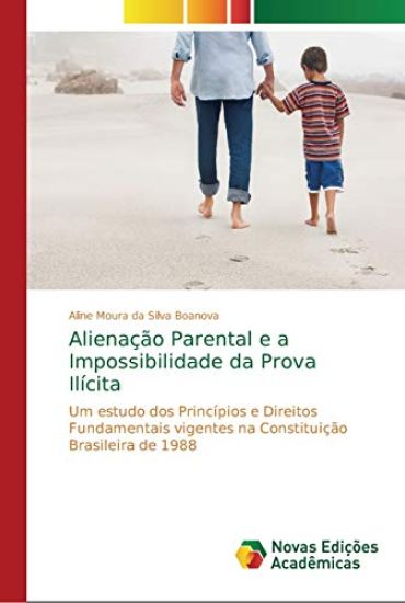 Alienação Parental e a Impossibilidade da Prova Ilícita